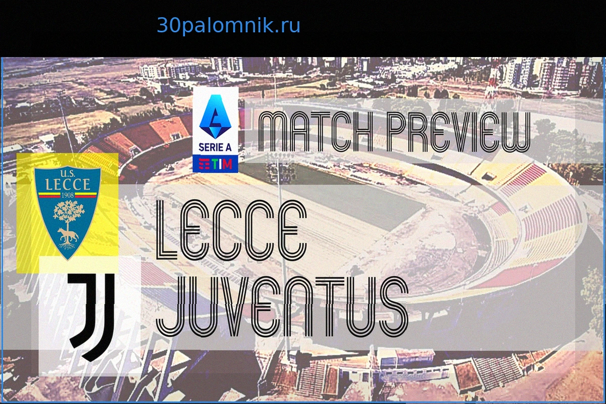 Serie A Preview: Lecce vs Juventus – Team News, Lineups & Prediction